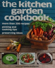 The Kitchen Garden Cookbook 1st American Ed Bretherton Caroline
