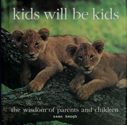 Kids Will Be Kids The Wisdom Of Parents And Children Keogh