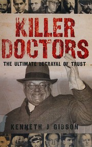 Killer Doctors The Ultimate Betrayal Of Trust Gibson Kenneth J