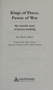 Kings Of Peace Pawns Of War The Untold Story Of Peacemaking Martin