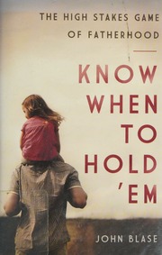 Know When To Hold Em The High Stakes Game Of Fatherhood Blase