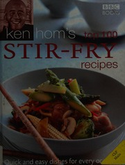 Ken Homs Top 100 Stirfry Recipes Quick And Easy Dishes For Every Occasion Hom