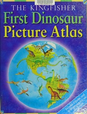 The Kingfisher First Dinosaur Picture Atlas 1st American Ed Burnie