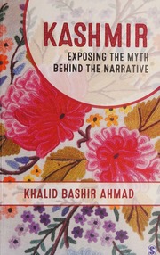 Kashmir Exposing The Myth Behind The Narrative Ahmad Khalid Bashir