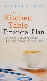 The Kitchen Table Financial Plan A Practical Approach For Any Stage In Your Life First Edition Levy