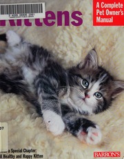 Kittens Everything About Selection Care Nutrition And Behavior Eilertoverbeck