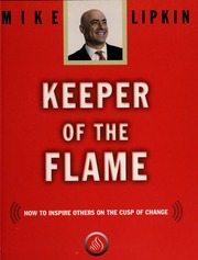 Keeper Of The Flame How To Inspire Others On The Cusp Of Change None 1st Edition Lipkin