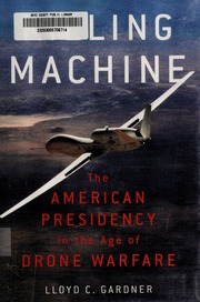 Killing Machine The American Presidency In The Age Of Drone Warfare None Gardner