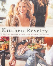 Kitchen Revelry A Year Of Festive Menus From My Home To Yours First Edition Larter