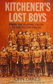Kitcheners Lost Boys From The Playing Fields To The Killing Fields Oakes