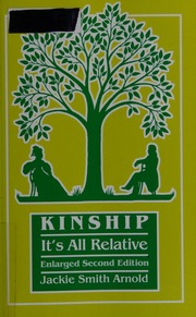 Kinship Its All Relative 2nd Ed Enlarged With A New Chapter On Samesex Marriage Arnold