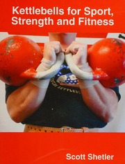 Kettlebells For Sport Strength And Fitness Scott Shetler