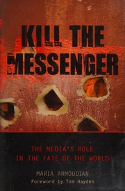 Kill The Messenger The Medias Role In The Fate Of The World Armoudian