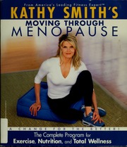 Kathy Smiths Moving Through Menopause The Complete Program For Exercise Nutrition And Total Wellness Smith