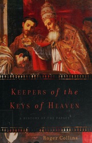 Keepers Of The Keys Of Heaven A History Of The Papacy Collins
