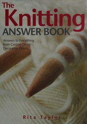 The Knitting Answer Book Answers To Everything From Casting On To Decorative Effects Taylor