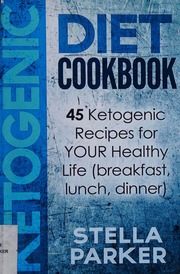 Ketogenic Diet Cookbook 45 Ketogenic Recipes For Your Healthy Life Breakfast Lunch Dinner Stella Parker
