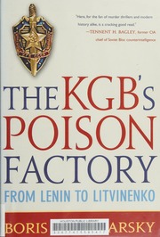 The Kgbs Poison Factory From Lenin To Litvinenko Volodarsky