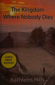 The Kingdom Where Nobody Dies Hills Kathleen