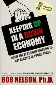 Keeping Up In A Down Economy What The Best Companies Do To Get Results In Tough Times None Nelson