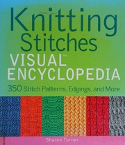 Knitting Stitches Visual Encyclopedia 350 Stitch Patterns Edgings And More Turner