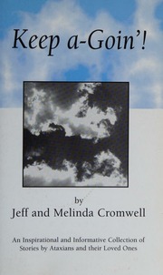 Keep Agoin An Inspirational And Informative Collection Of Stories By Ataxians And Their Loved Ones Cromwell