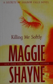 Killing Me Softly Shayne Maggie