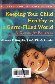 Keeping Your Child Healthy In A Germfilled World A Guide For Parents Kourtis