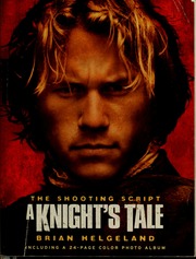 A Knights Tale The Shooting Script 1st Ed Helgeland Brian