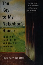 The Key To My Neighbors House Seeking Justice In Bosnia And Rwanda Neuffer