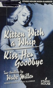 Kitten With A Whip Kiss Her Goodbye Two Thrillers 1st Stark House Press Ed Miller