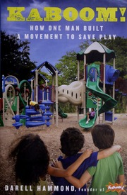Kaboom How One Man Built A Movement To Save Play Hammond Darell