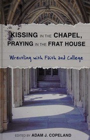 Kissing In The Chapel Praying In The Frat House Wrestling With Faith And College Copeland