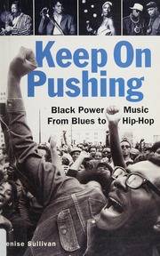 Keep On Pushing Black Power Music From Blues To Hiphop Sullivan