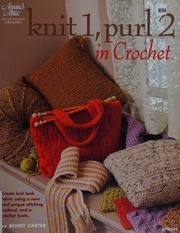 Knit 1 Purl 2 In Crotchet 12 Great Projects And 53 Swatches Carter