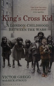 Kings Cross Kid A London Childhood Between The Wars Gregg