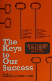 The Keys To Our Success Lessons Learned From 25 Of Our Best Project Managers Barrett