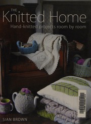 The Knitted Home Handknitted Projects Room By Room Brown Sian