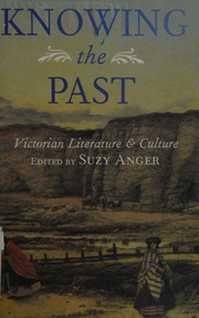 Knowing The Past Victorian Literature And Culture Anger Suzy