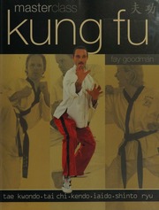Kung Fu Masterclass Tae Kwondo Tai Chi Kendo Iaido Shinto Ryu Goodman