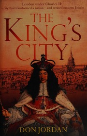 The Kings City London Under Charles Ii A City That Transformed A Nation And Created Modern Britain Jordan