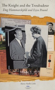 The Knight And The Troubadour Dag Hammarskjold And Ezra Pound Little