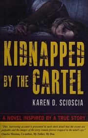 Kidnapped By The Cartel Novel Inspired By A True Story Scioscia