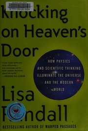 Knocking On Heavens Door How Physics And Scientific Thinking Illuminate The Universe And The Modern World 1st Ed Randall