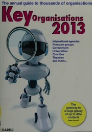 Key Organisations 2013 The Annual Searchable Guide To Thousands Of Organisations Unknown