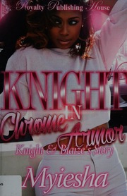 Knight In Chrome Armor Knight Blaizes Story Myiesha Author