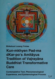 Kunmkhyen Padma Dkarpos Amitayus Tradition Of Vajrayana Buddhist Transformative Care Contemplative Text Phenomenological Experience And Epistemological Process Lozang Trinlae