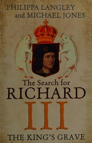 The Kings Grave The Search For Richard Iii Langley Philippa
