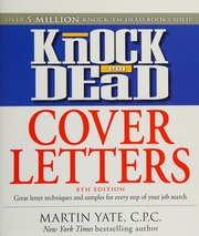 Knock Em Dead Cover Letters Great Letter Techniques And Samples For Every Step Of Your Job Search 8th Ed Yate
