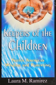 Keepers Of The Children Native American Wisdom And Parenting Ramirez